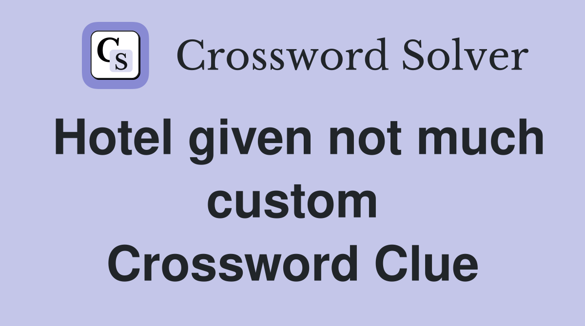 Hotel given not much custom Crossword Clue