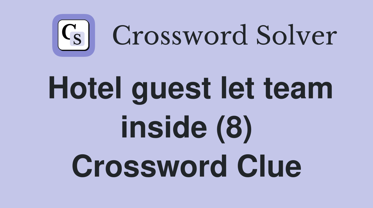 Hotel guest let team inside (8) Crossword Clue