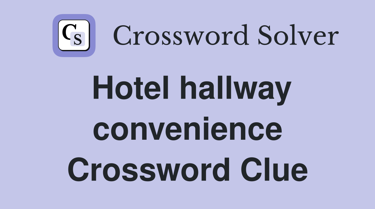 Hotel hallway convenience Crossword Clue