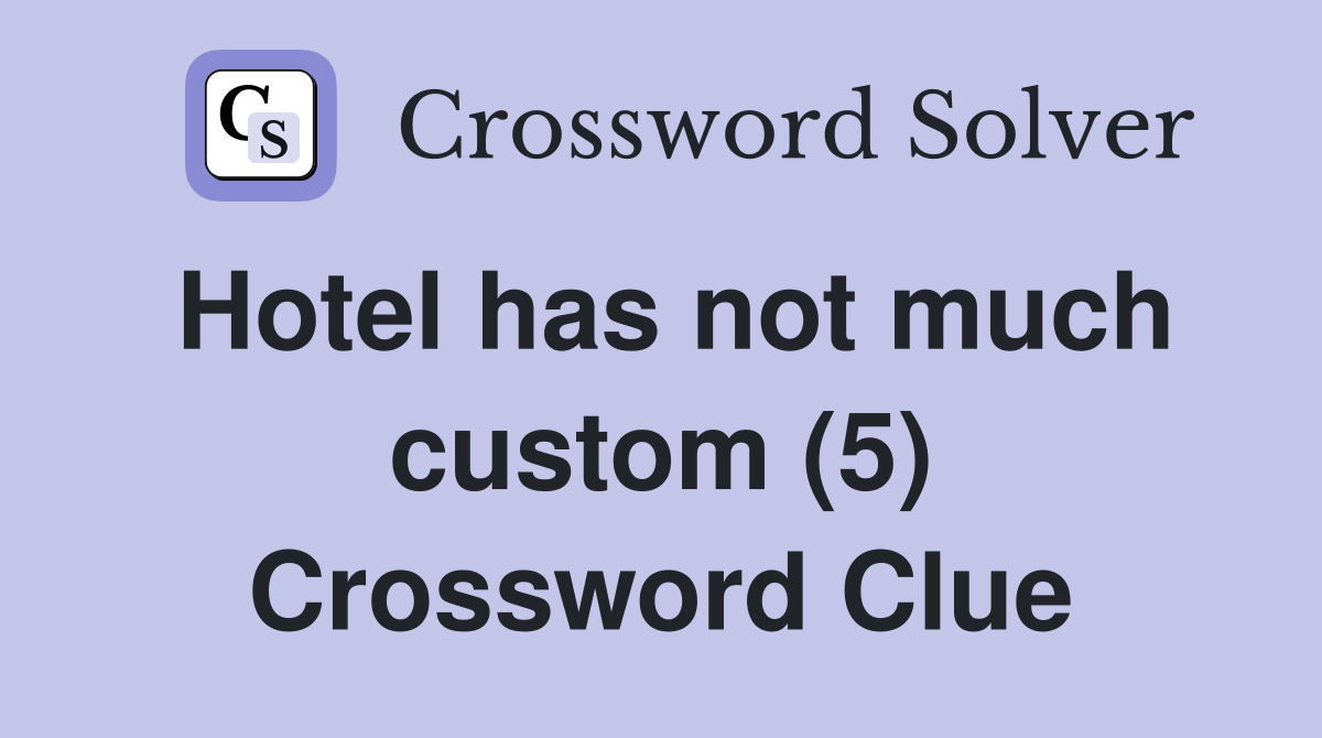 Hotel has not much custom (5) Crossword Clue