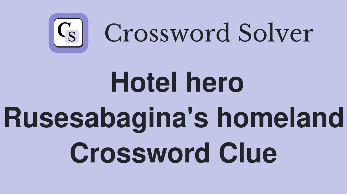 Hotel hero Rusesabagina's homeland Crossword Clue