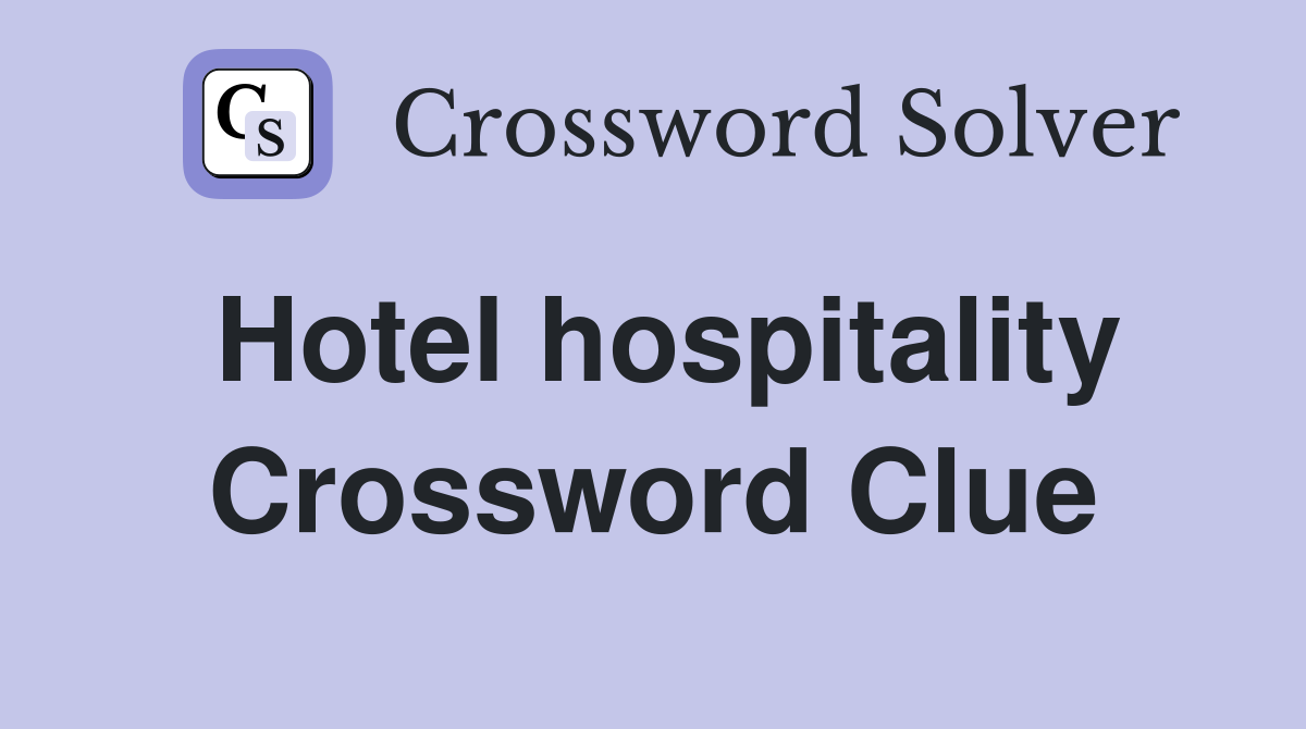 Hotel hospitality Crossword Clue