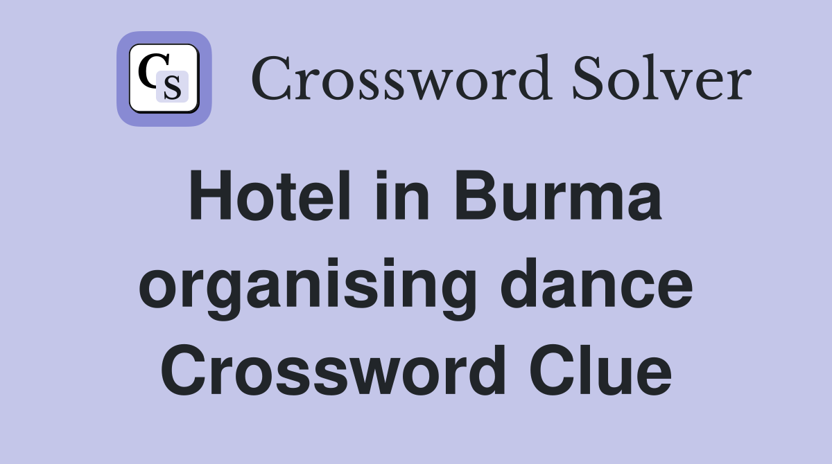 Hotel in Burma organising dance Crossword Clue