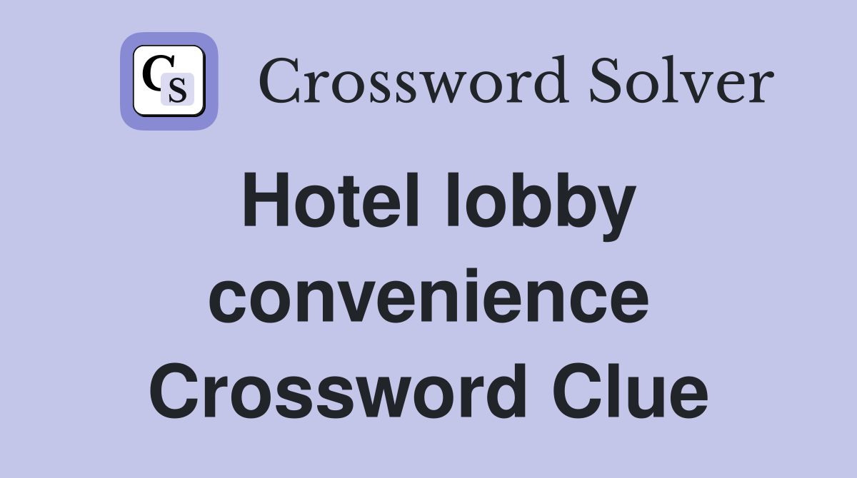 Hotel lobby convenience Crossword Clue