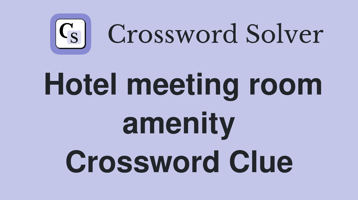 Hotel meeting room amenity Crossword Clue