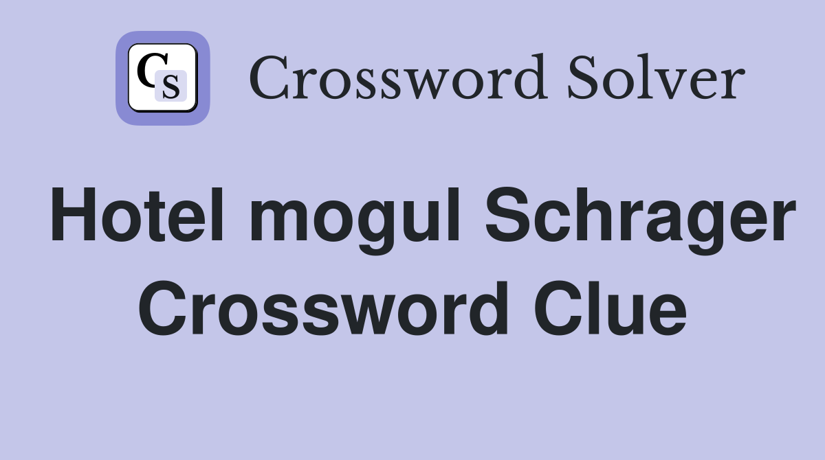 Hotel mogul Schrager Crossword Clue