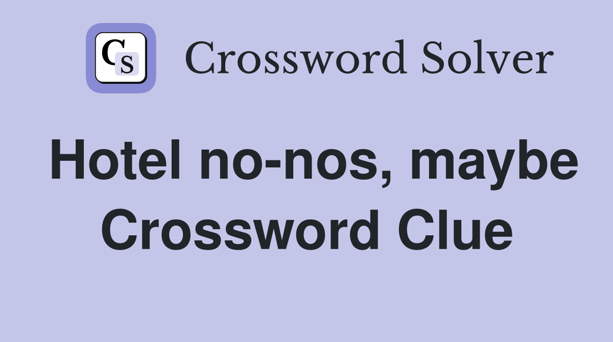 Hotel no-nos, maybe Crossword Clue