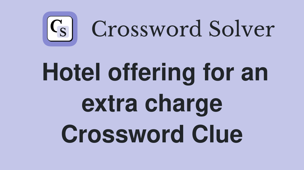 Hotel offering for an extra charge Crossword Clue