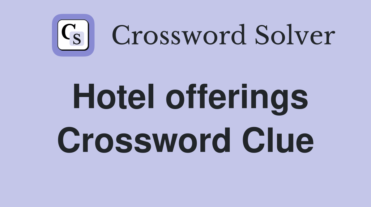 Hotel offerings Crossword Clue