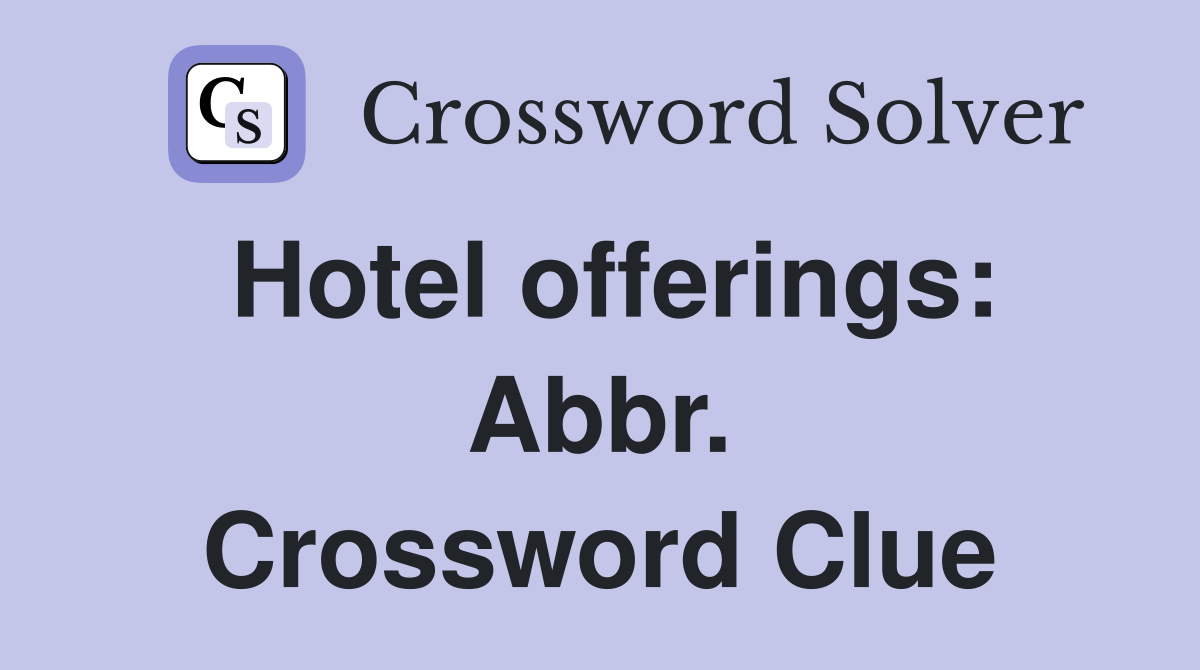 Hotel offerings: Abbr. Crossword Clue