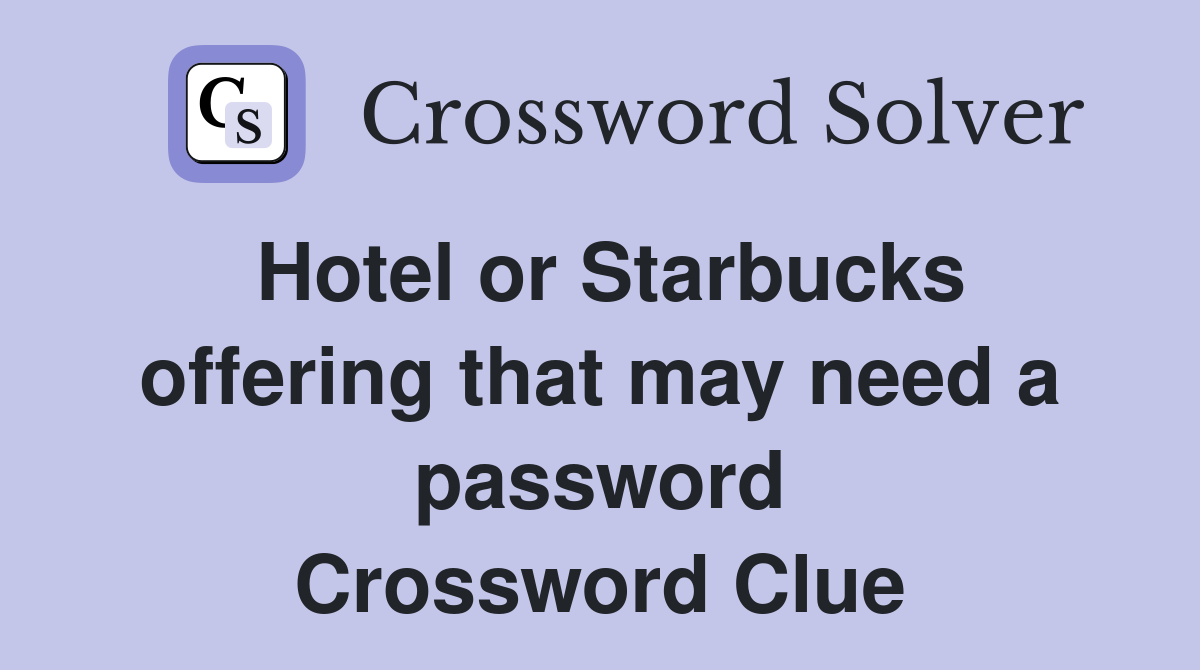 Hotel or Starbucks offering that may need a password Crossword Clue