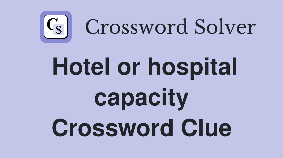 Hotel or hospital capacity Crossword Clue