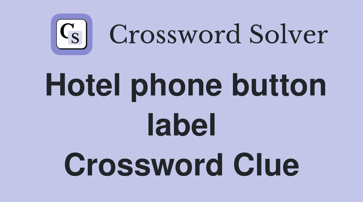 Hotel phone button label Crossword Clue
