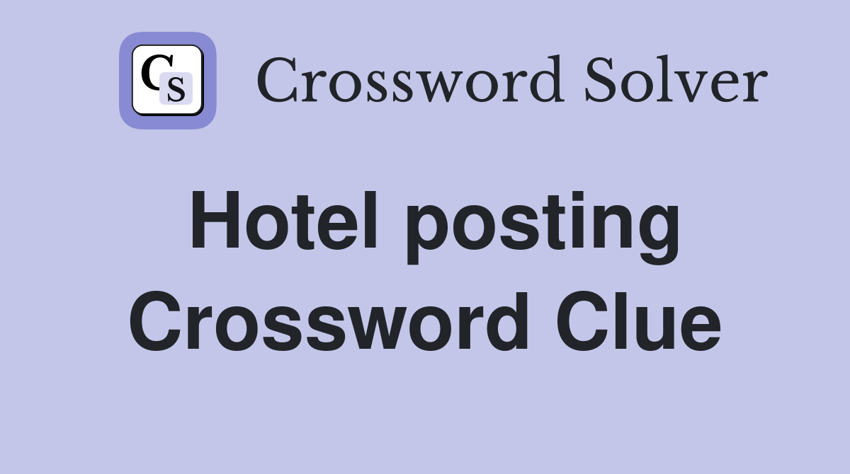 Hotel posting Crossword Clue