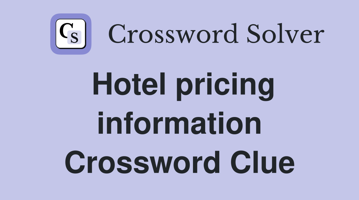 Hotel pricing information Crossword Clue