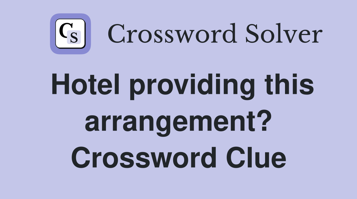 Hotel providing this arrangement? Crossword Clue