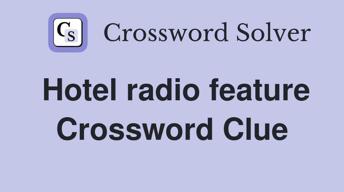 Hotel radio feature Crossword Clue
