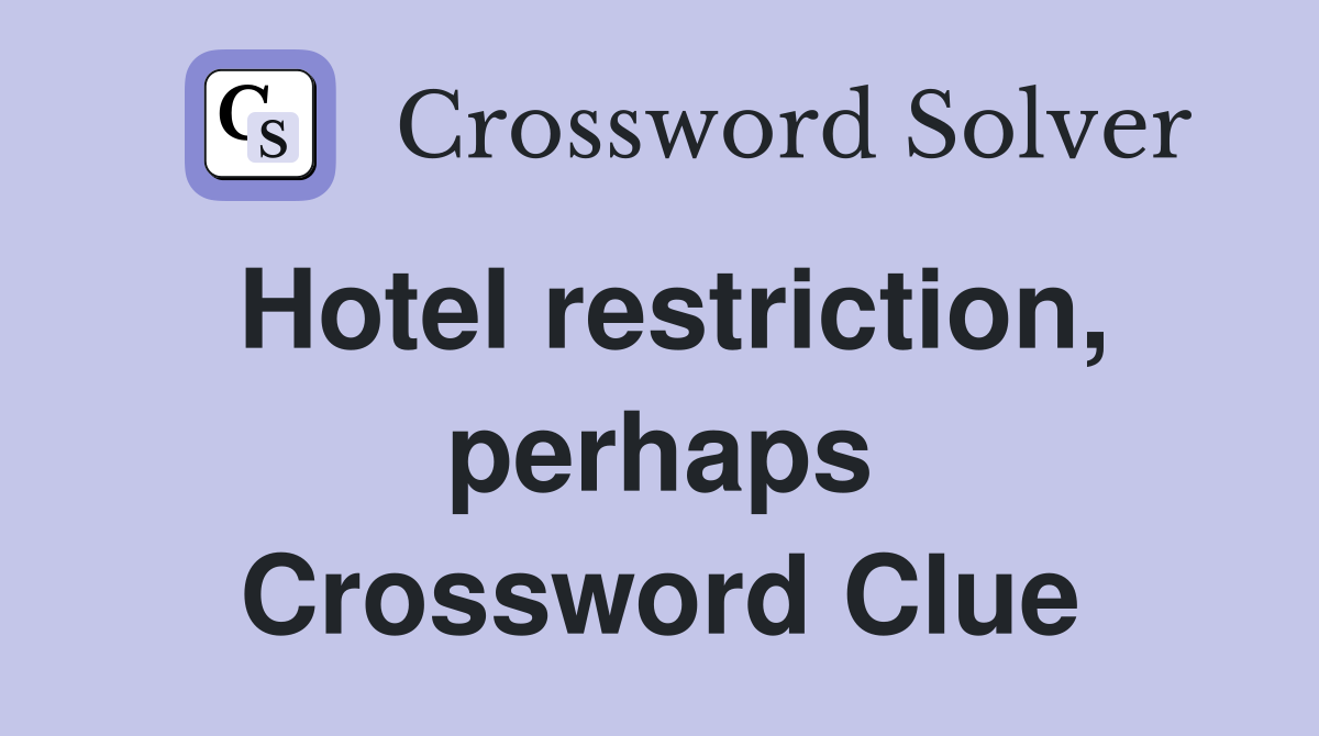 Hotel restriction, perhaps Crossword Clue