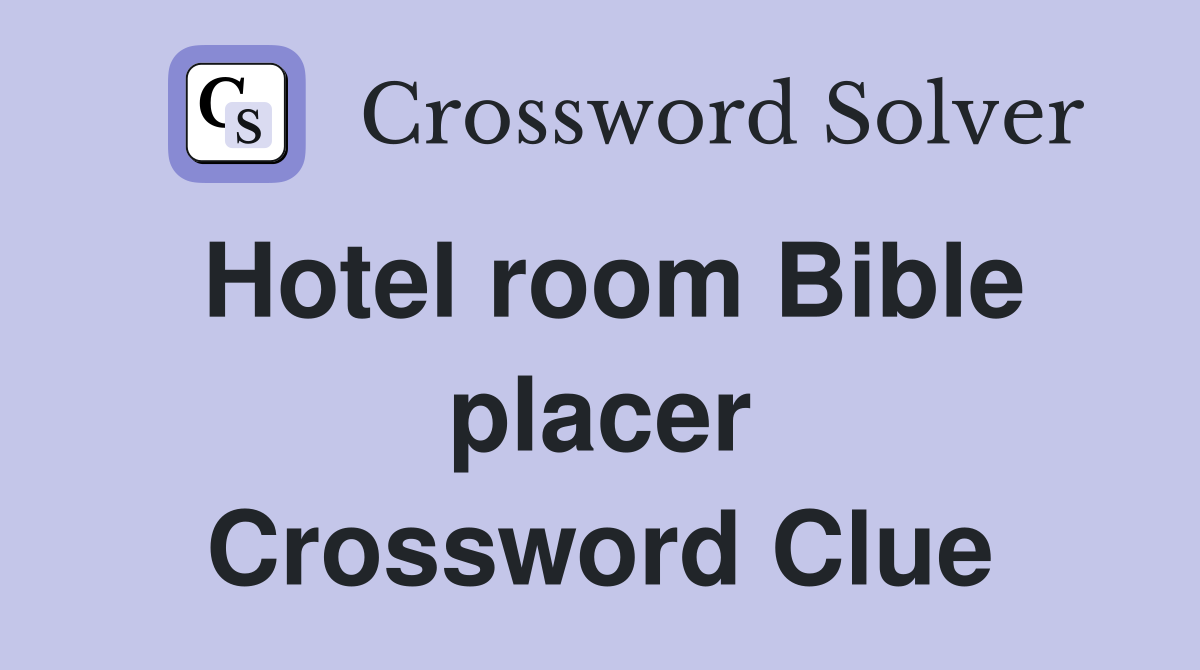 Hotel room Bible placer Crossword Clue