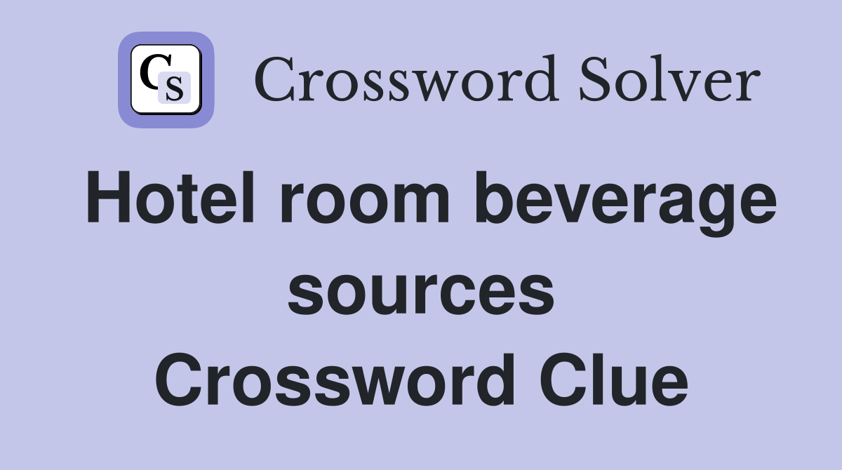 Hotel room beverage sources Crossword Clue