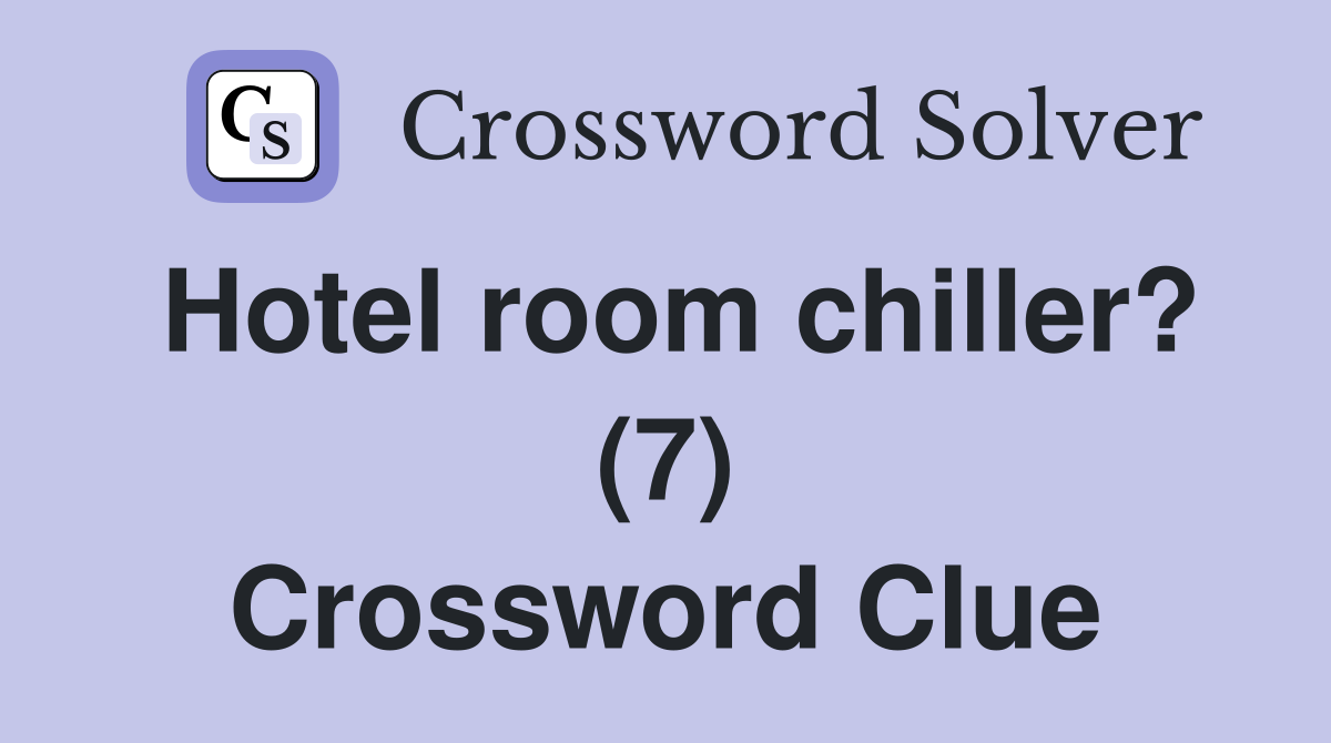 Hotel room chiller? (7) Crossword Clue