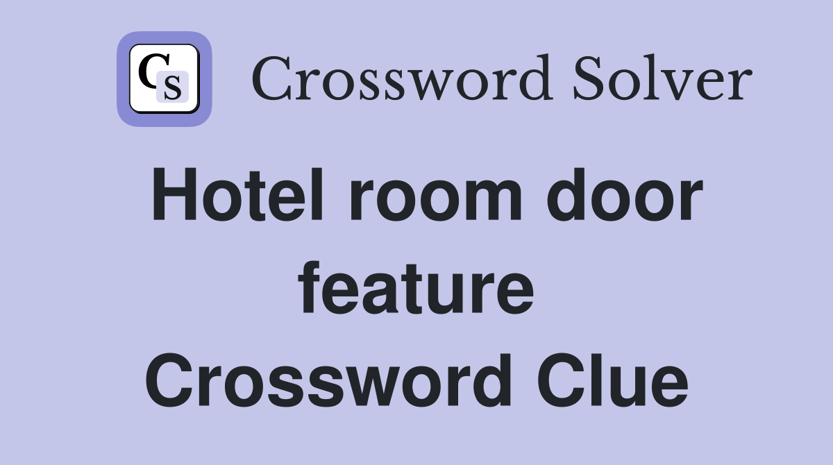Hotel room door feature Crossword Clue