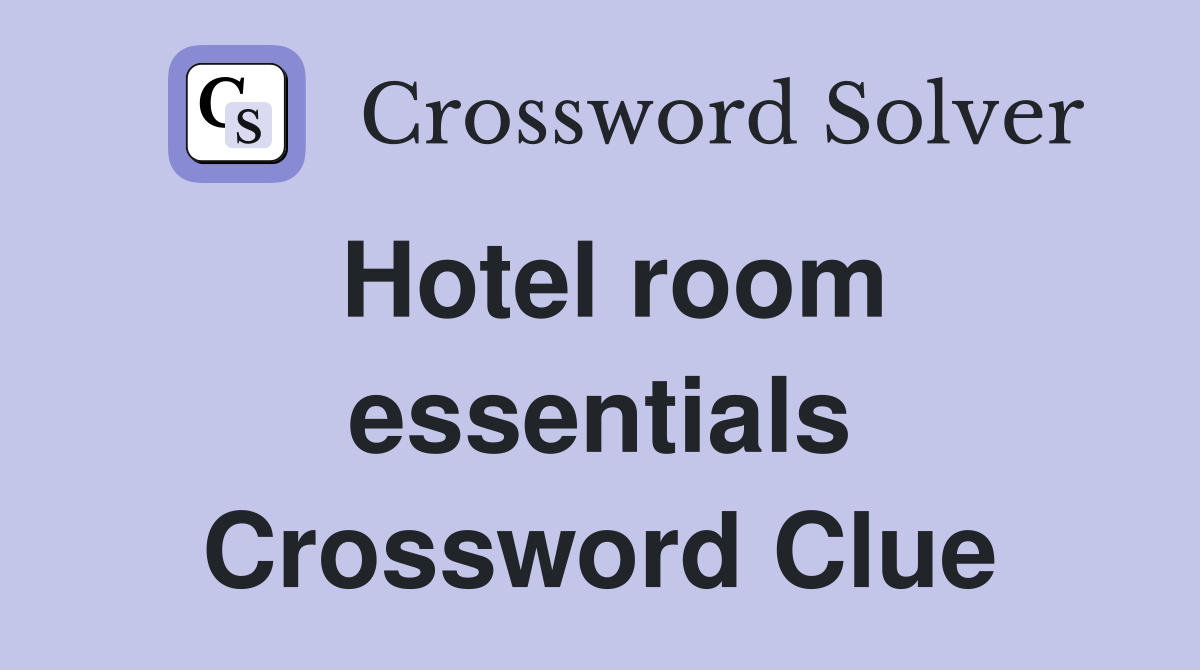 Hotel room essentials Crossword Clue