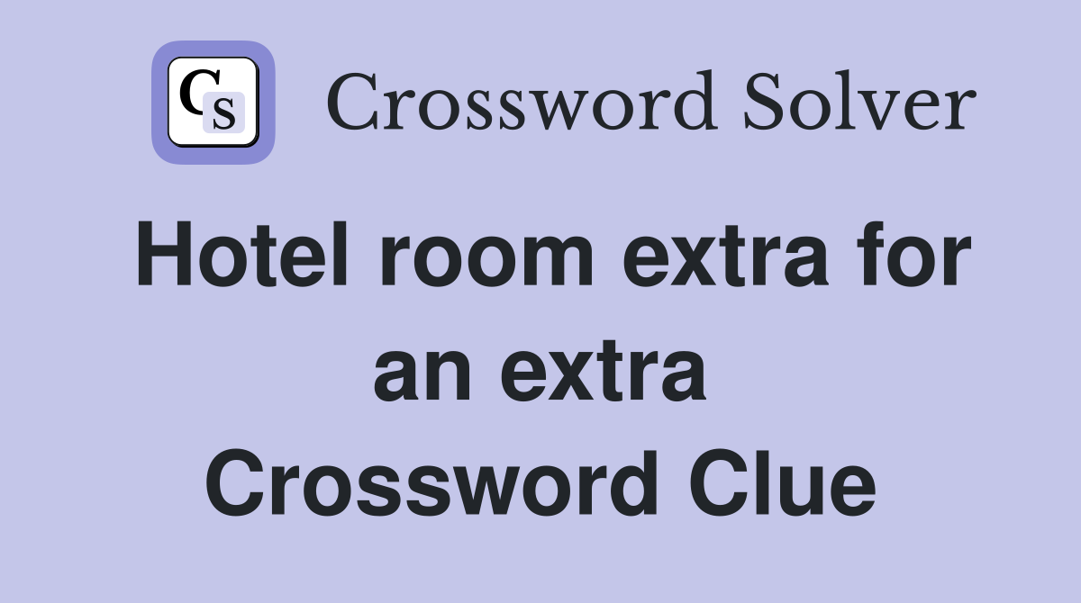 Hotel room extra for an extra Crossword Clue