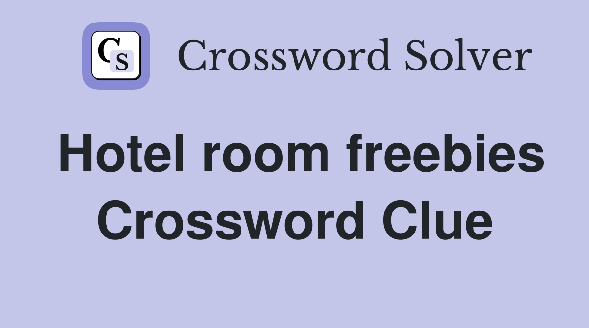 Hotel room freebies Crossword Clue