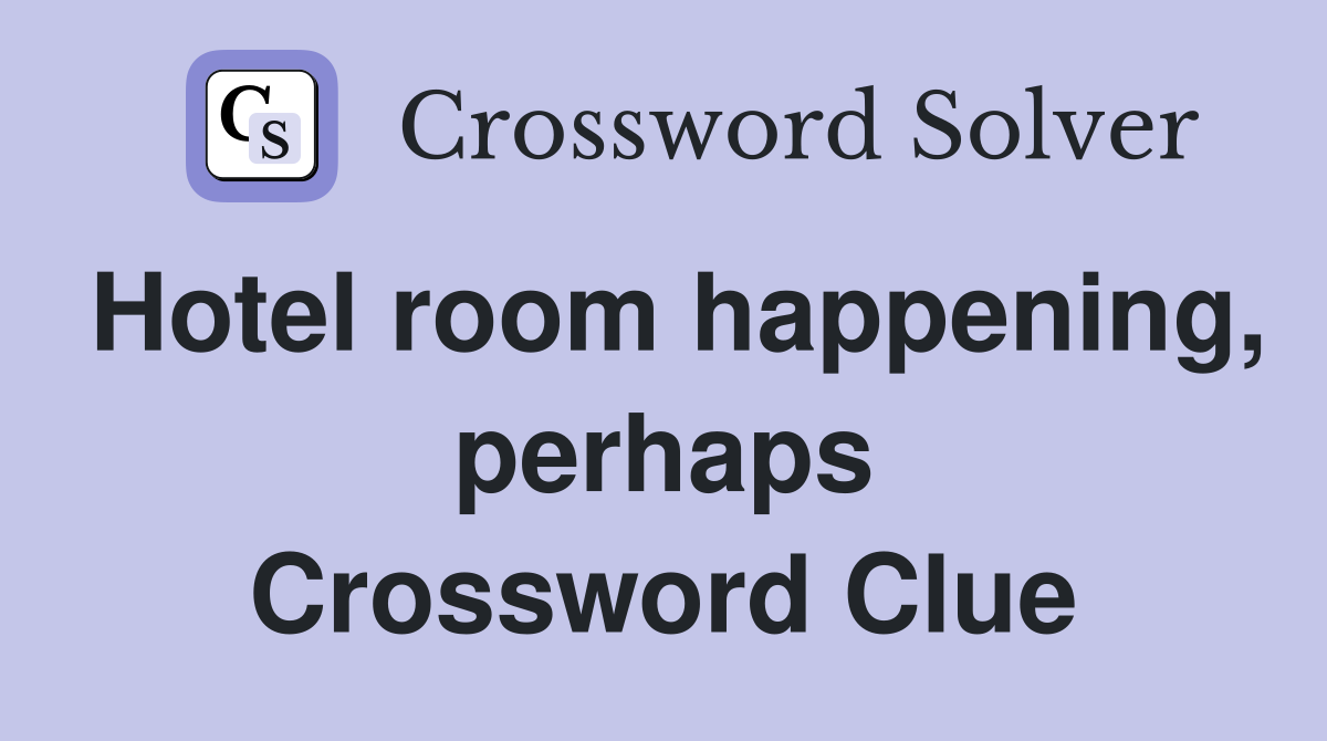 Hotel room happening, perhaps Crossword Clue