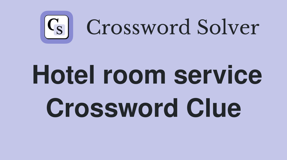 Hotel room service Crossword Clue