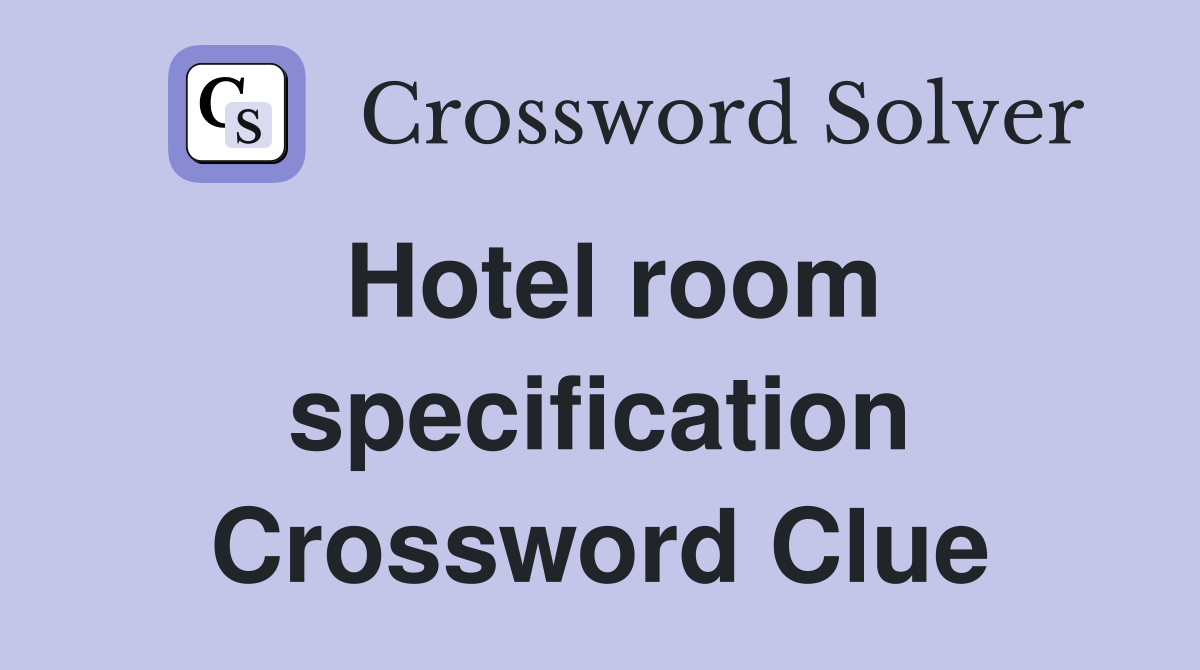 Hotel room specification Crossword Clue