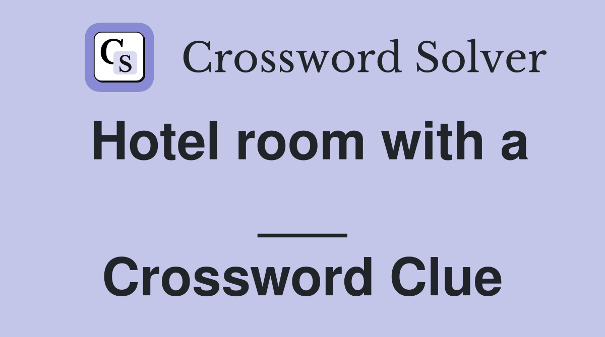 Hotel room with a ___ Crossword Clue