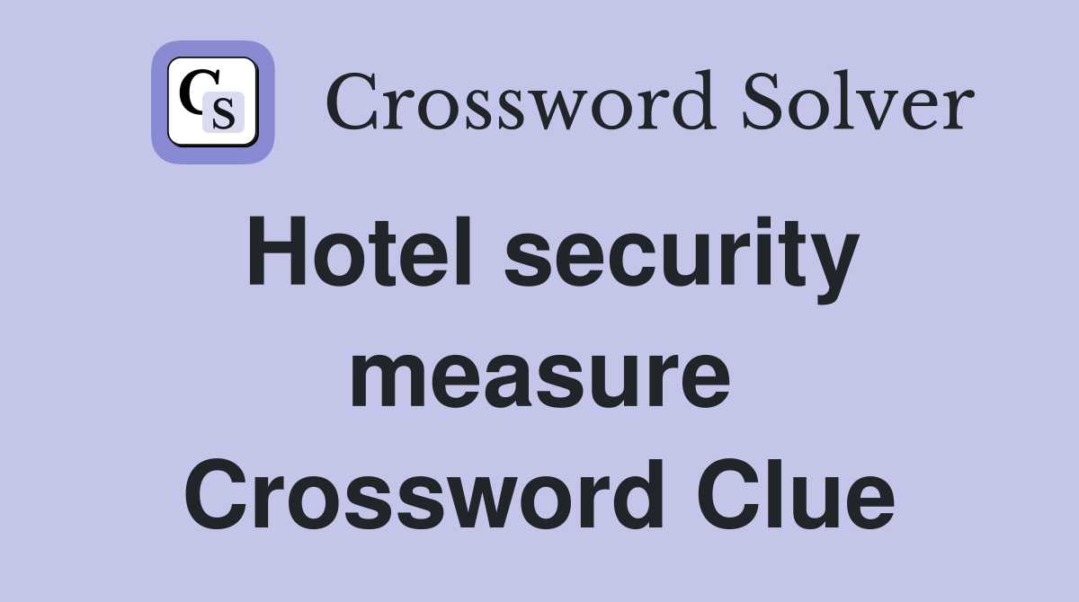 Hotel security measure Crossword Clue