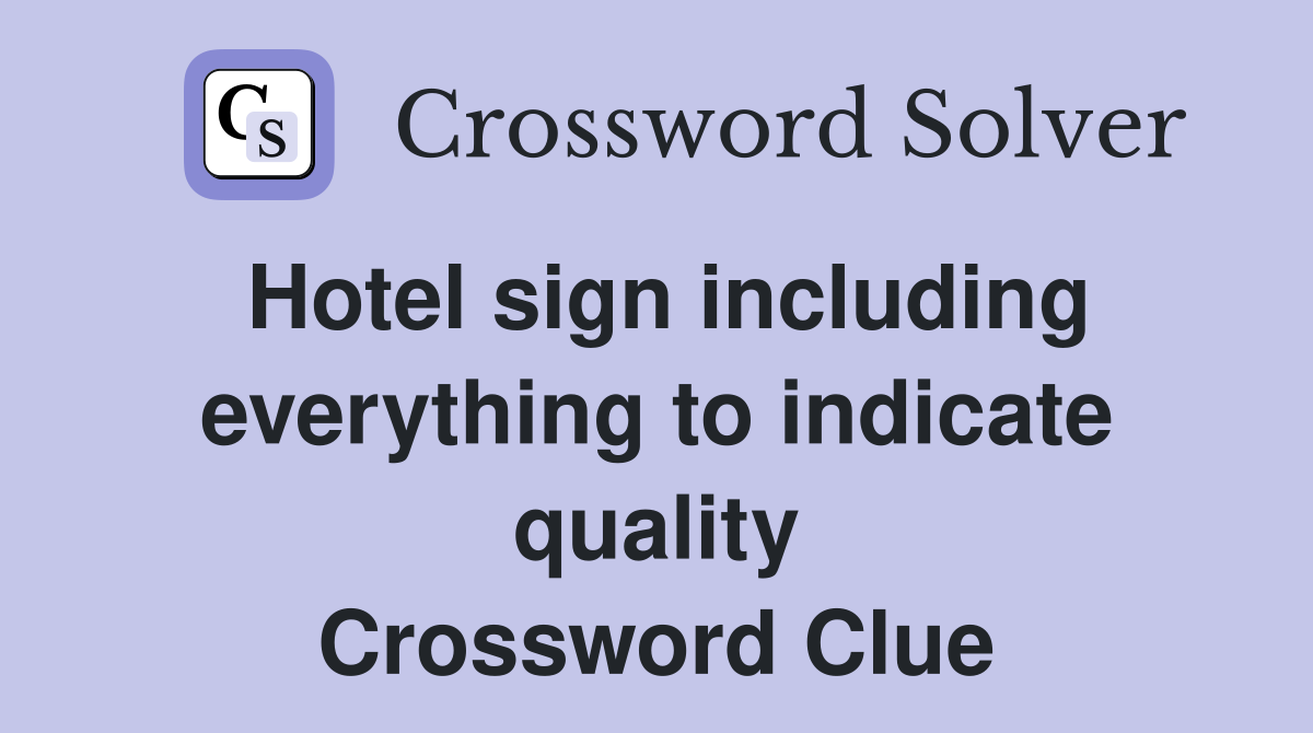 Hotel sign including everything to indicate quality Crossword Clue