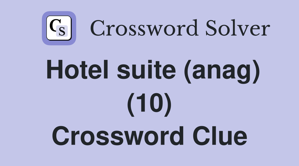 Hotel suite (anag) (10) Crossword Clue