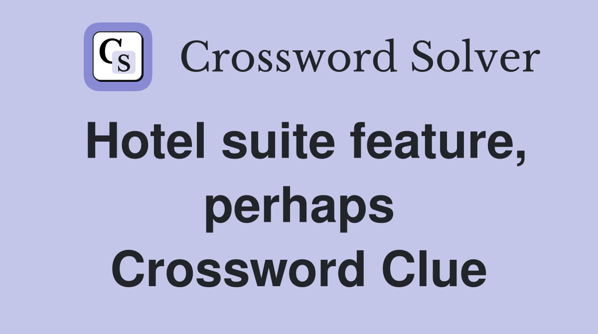 Hotel suite feature, perhaps Crossword Clue