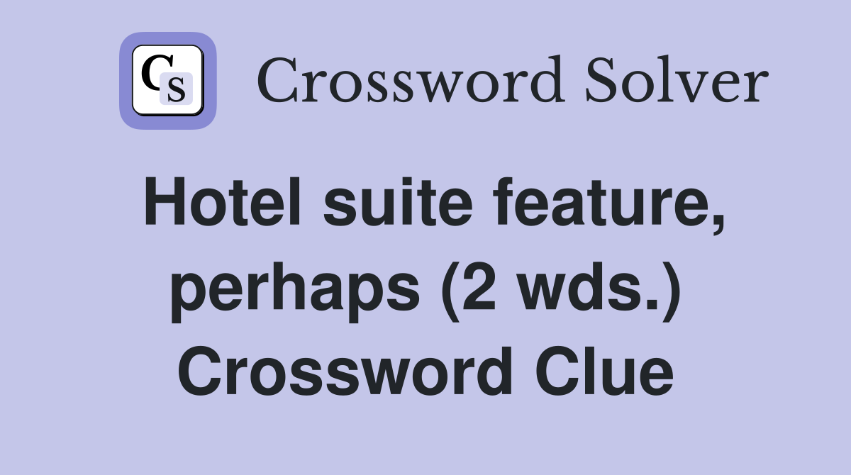Hotel suite feature, perhaps (2 wds.) Crossword Clue