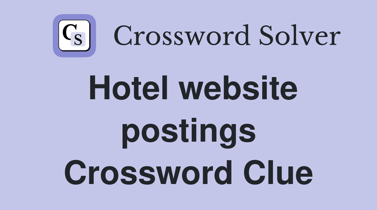Hotel website postings Crossword Clue