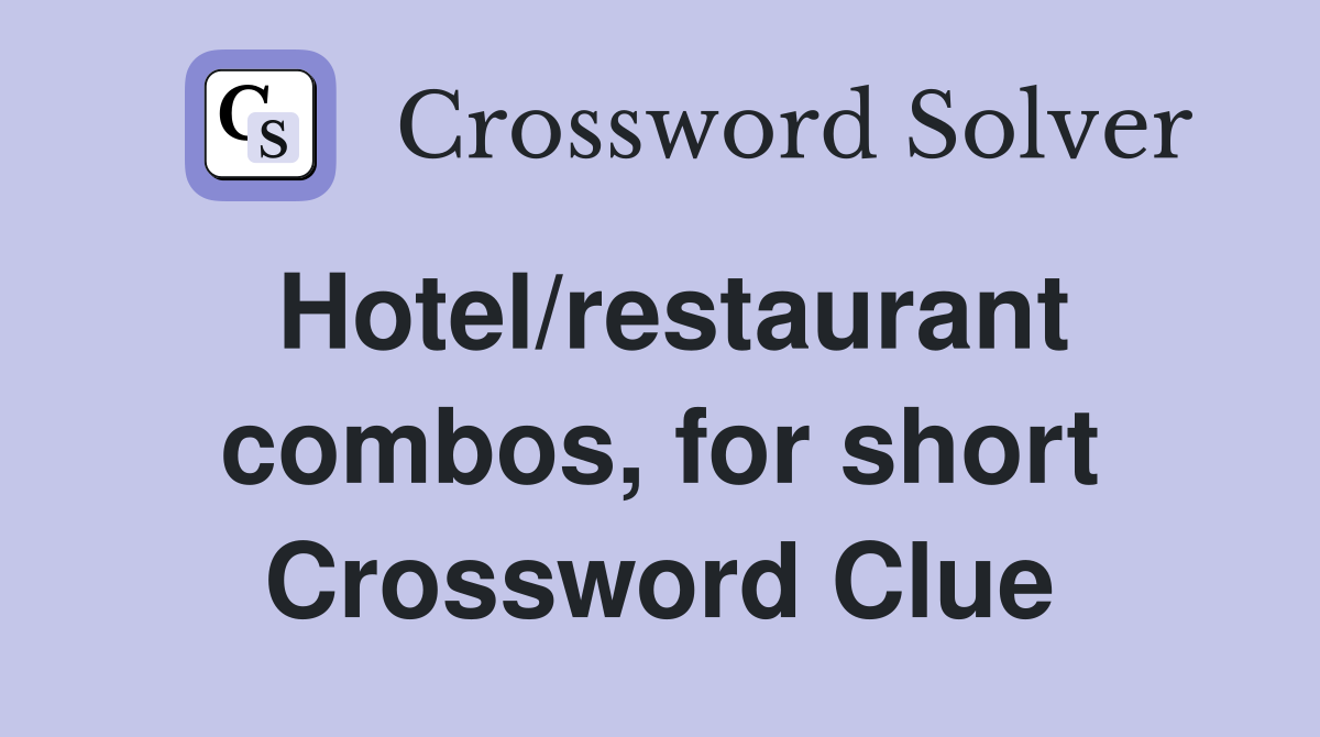 Hotel/restaurant combos, for short Crossword Clue