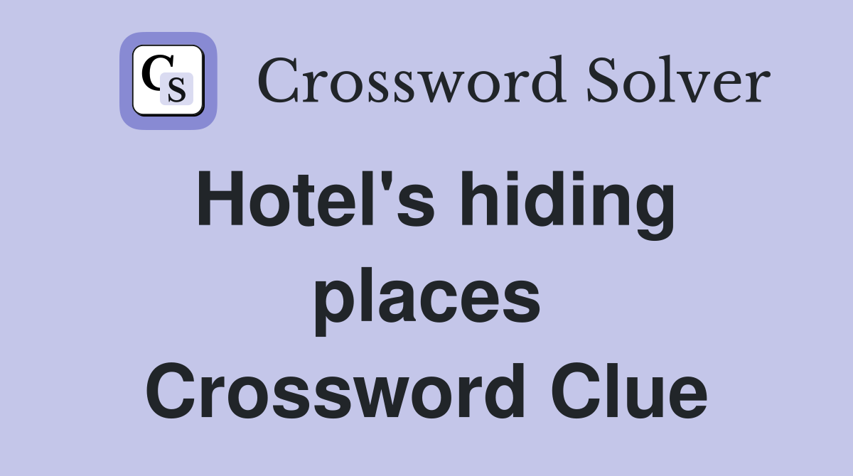 Hotel's hiding places Crossword Clue