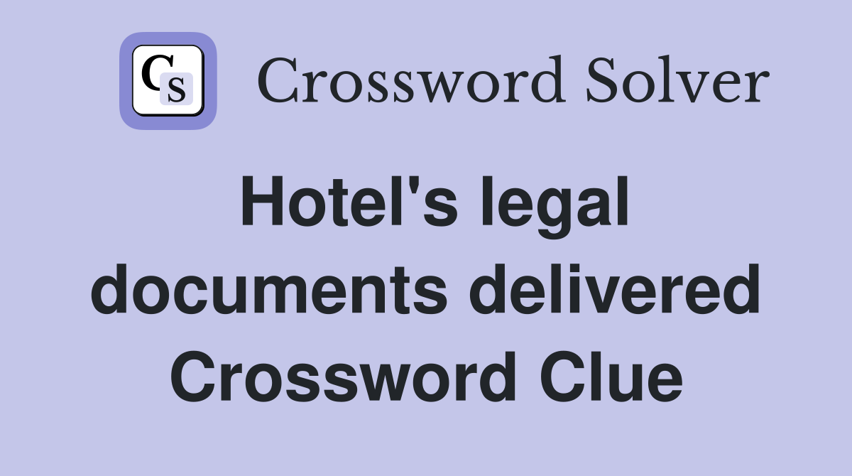 Hotel's legal documents delivered Crossword Clue