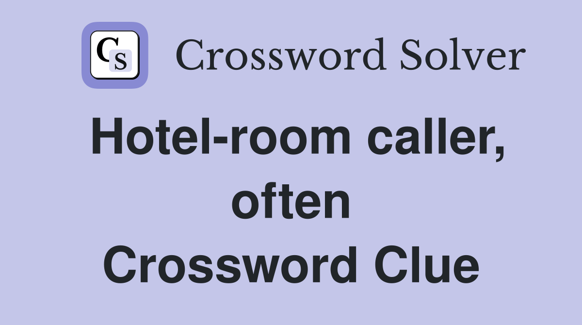 Hotel-room caller, often Crossword Clue