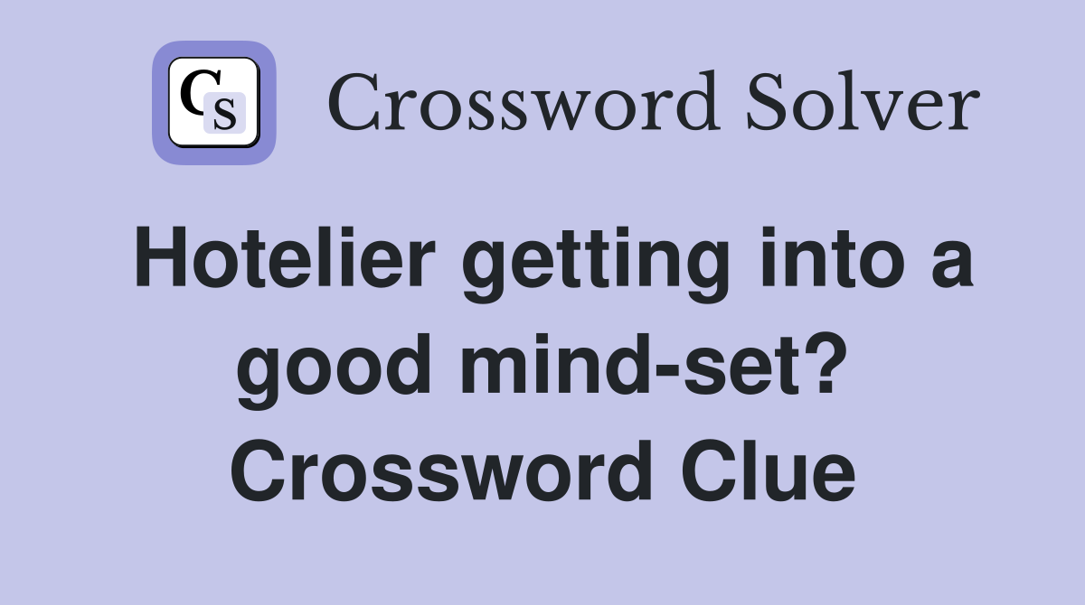Hotelier getting into a good mind-set? Crossword Clue