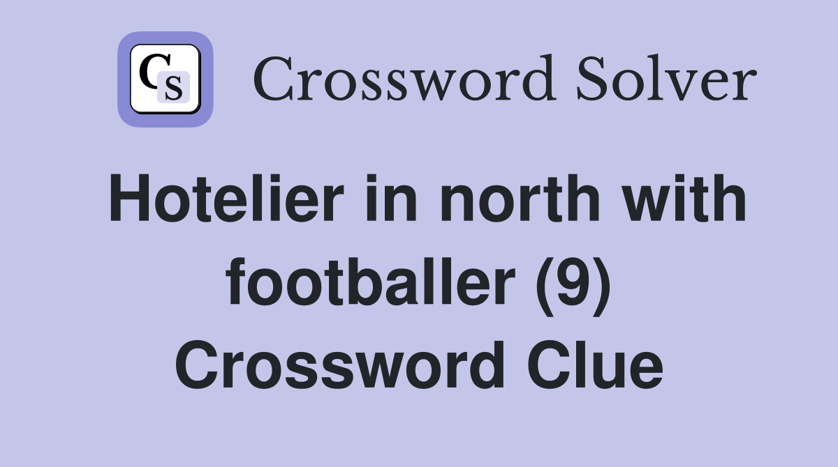 Hotelier in north with footballer (9) Crossword Clue