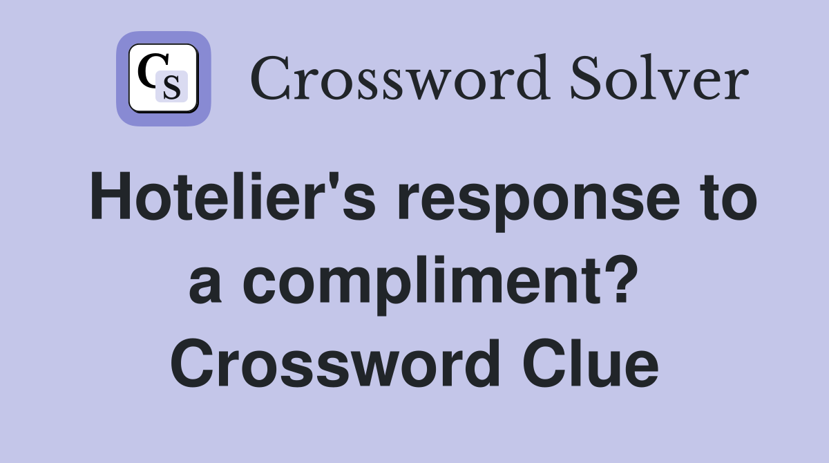 Hotelier's response to a compliment? Crossword Clue