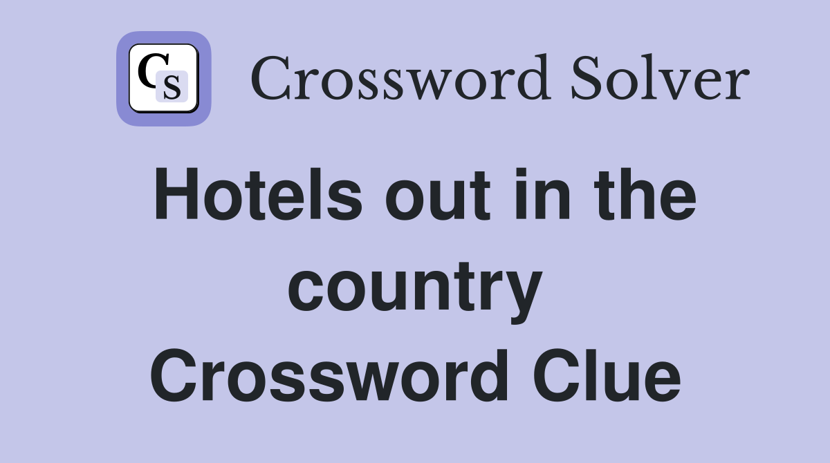 Hotels out in the country Crossword Clue