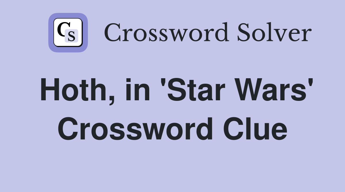 Hoth, in 'Star Wars' Crossword Clue