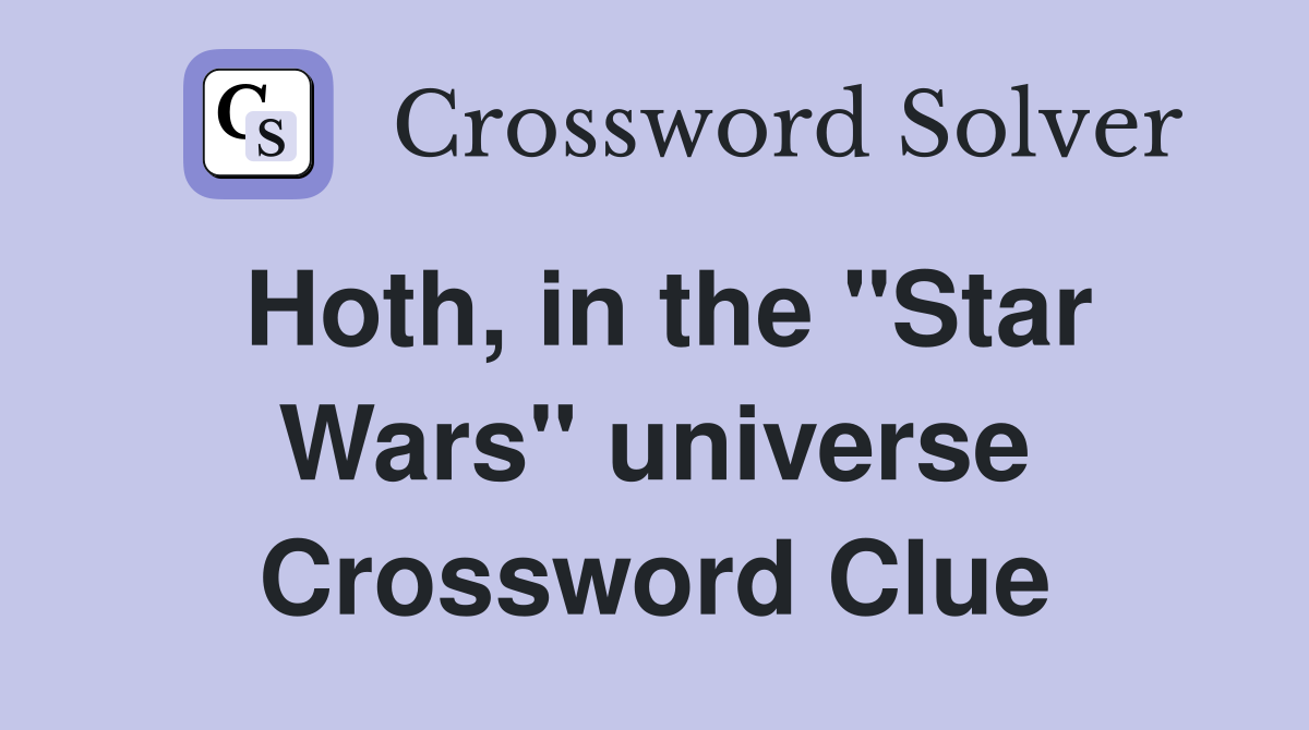 Hoth, in the "Star Wars" universe Crossword Clue