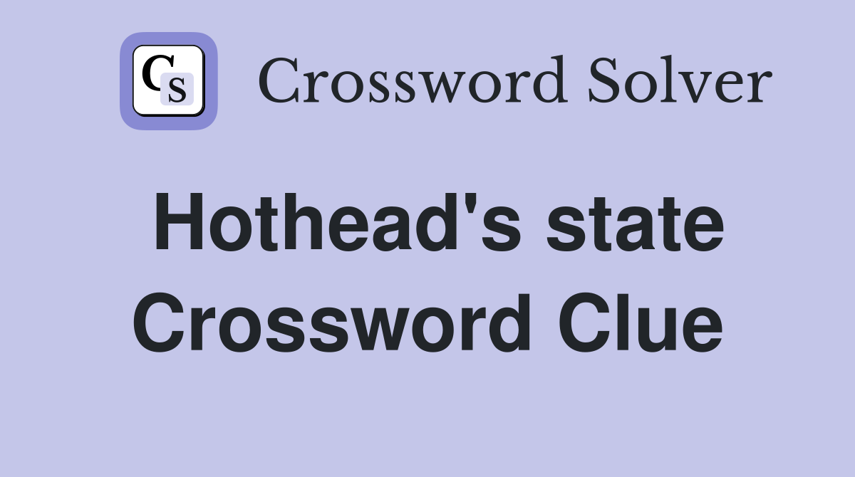 Hothead's state Crossword Clue